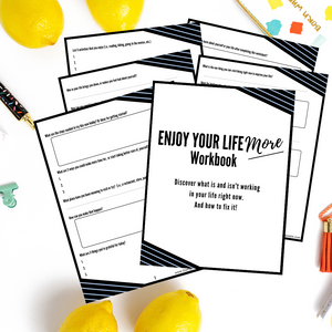 Enjoy Your Life More Workbook